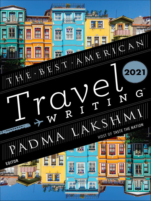 Title details for The Best American Travel Writing 2021 by Padma Lakshmi - Available